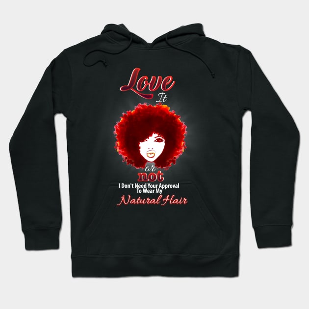 Love It Or Not I Don't Need Your Approval To Wear My Natural Hair Hoodie by EllenDaisyShop